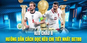Kèo Châu Á | Hướng Dẫn Cách Đọc Kèo Chi Tiết Nhất BET88