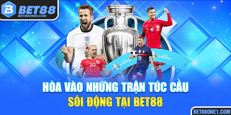 Hòa vào những trận túc cầu sôi động và hấp dẫn tại Bet88